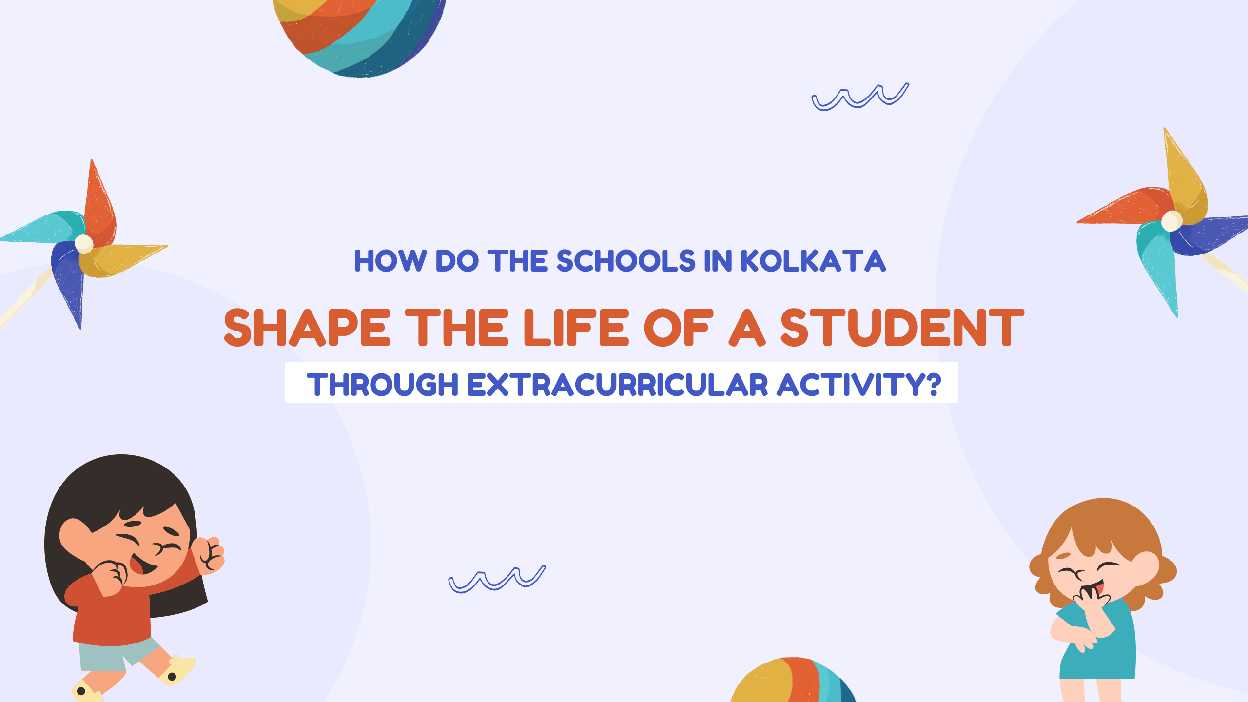 How Do The Schools In Kolkata Shape the Life Of A Student Through Extracurricular Activity?