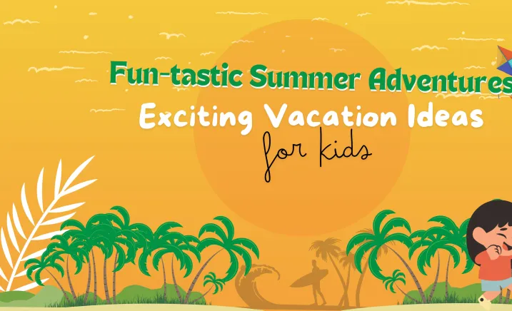 Fun-tastic Summer Adventures: Exciting Vacation Ideas for Kids